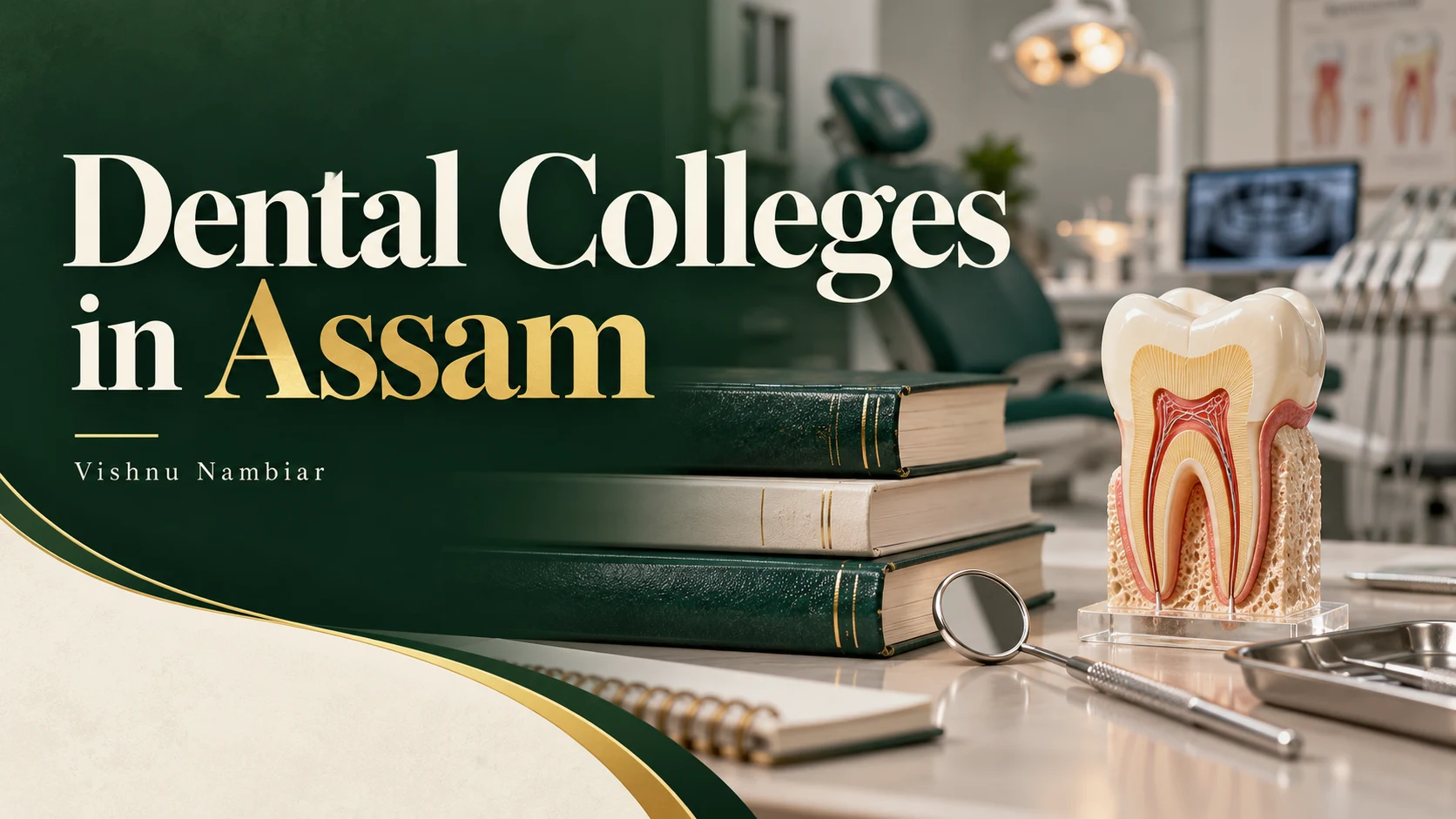 Dental Colleges in Assam guide by Vishnu Nambiar