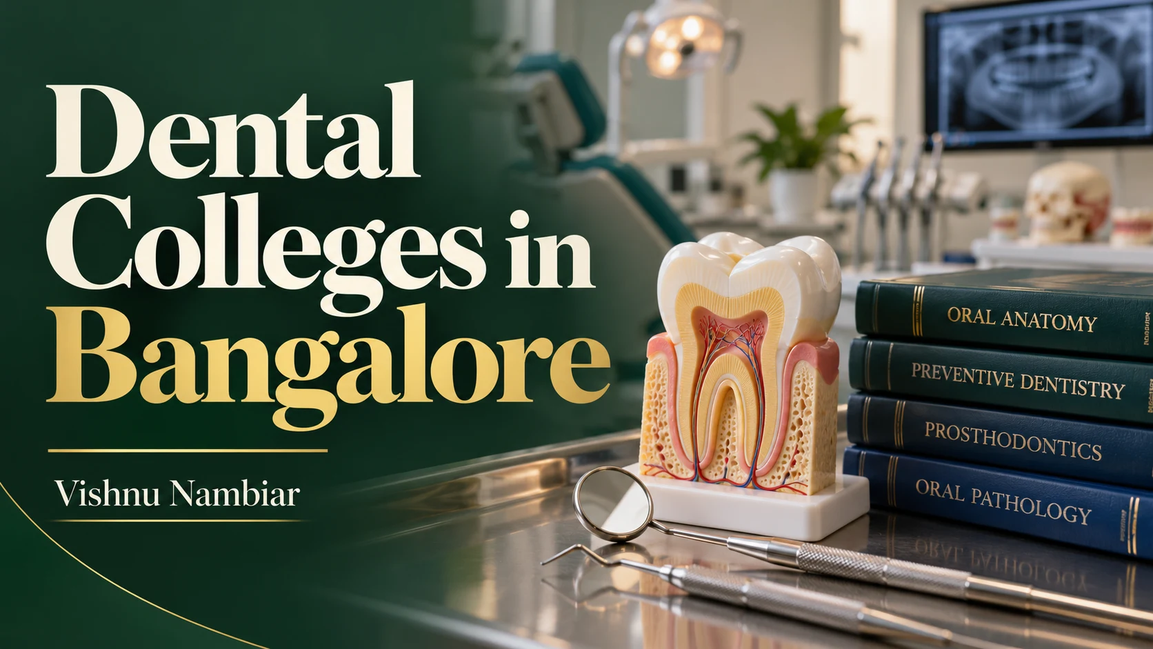 Dental Colleges in Bangalore guide by Vishnu Nambiar