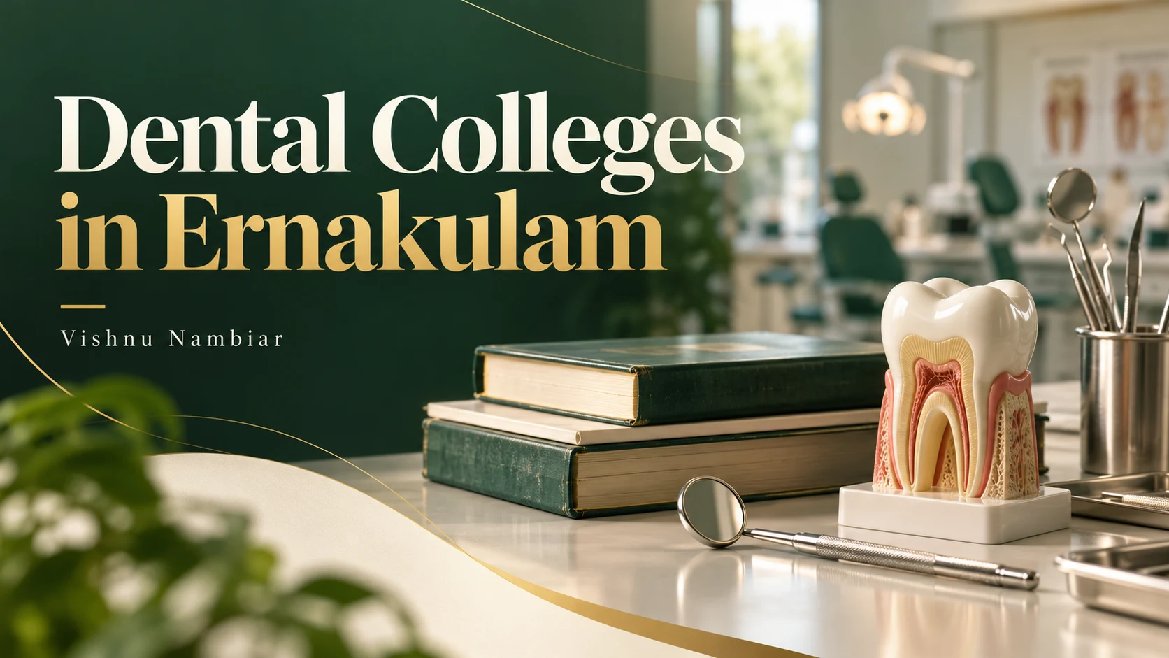Dental Colleges in Ernakulam guide by Vishnu Nambiar