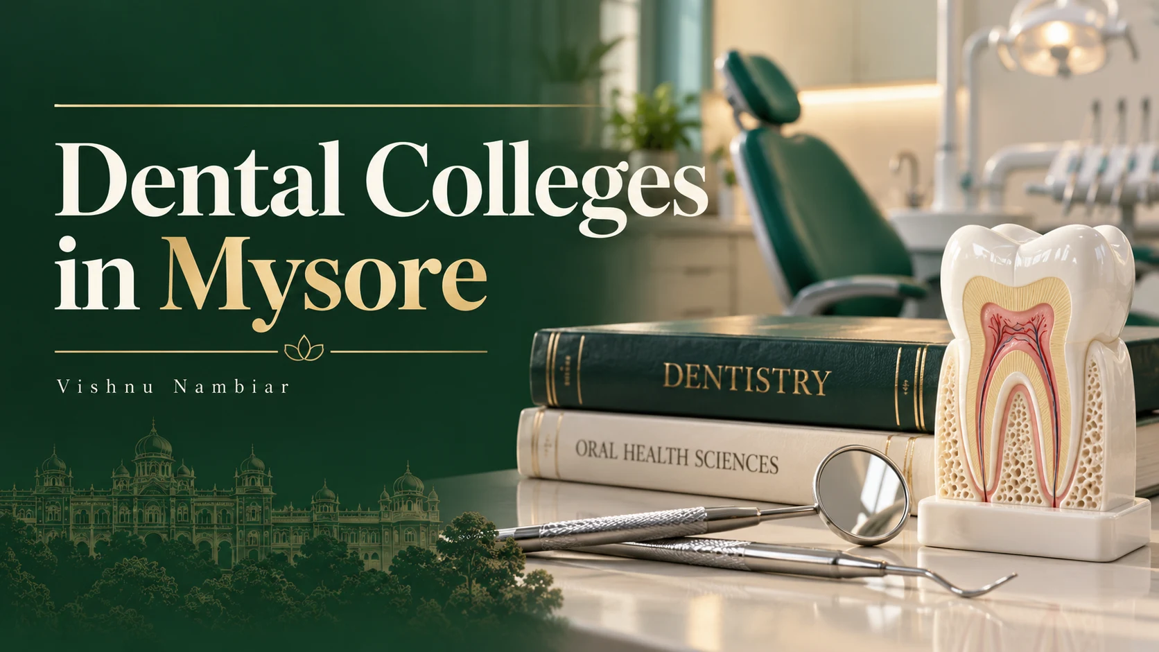 Dental Colleges in Mysore guide by Vishnu Nambiar