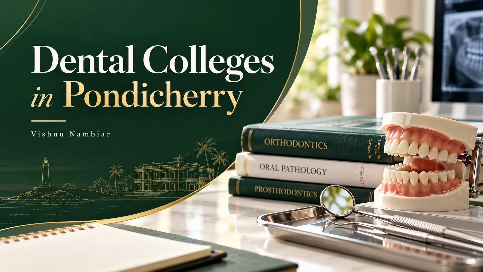 Dental Colleges in Pondicherry guide by Vishnu Nambiar